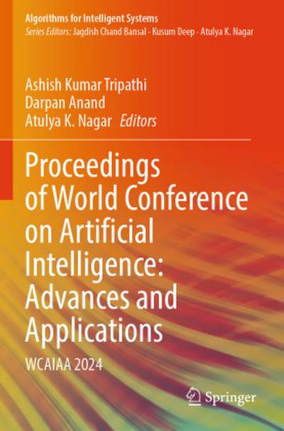 Proceedings of World Conference on Artificial Intelligence: Advances and Applications
