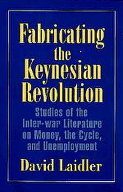 Fabricating the Keynesian Revolution