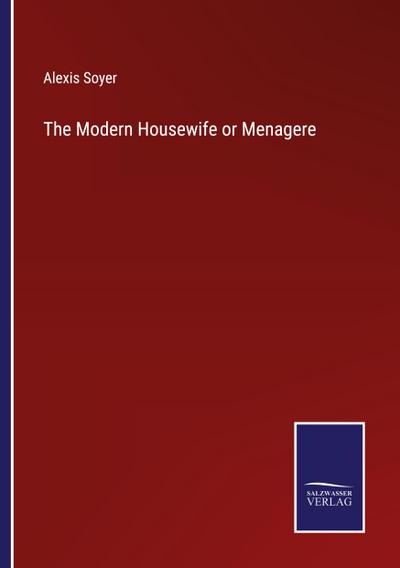 The Modern Housewife or Menagere