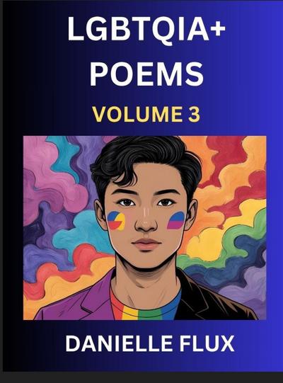 LGBTQ+ Poems (Part 3)- Queer Constellations, A Mosaic of Love Beyond the Binary Where the Rainbow Bends, Pride Resilience Poetry