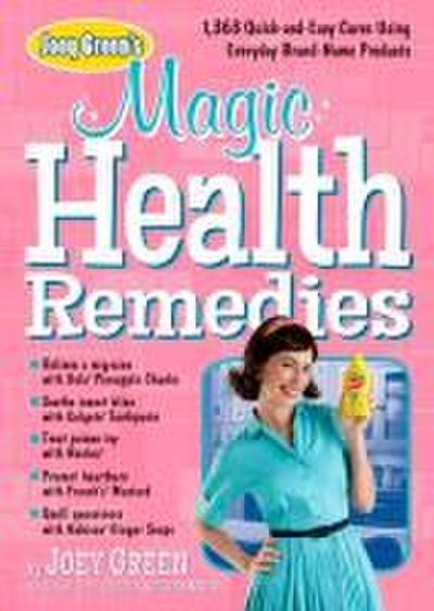 Joey Green’s Magic Health Remedies