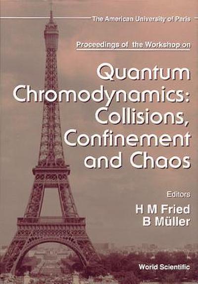 Quantum Chromodynamics: Collisions, Confinement and Chaos - Proceedings of the Workshop