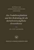 Die Produktionsfunktion und ihre Bedeutung für die betriebswirtschaftliche Kostentheorie