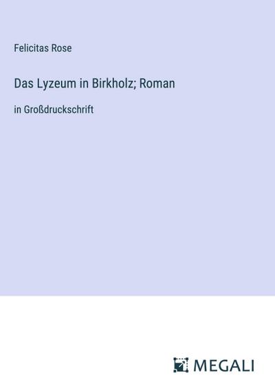 Das Lyzeum in Birkholz; Roman