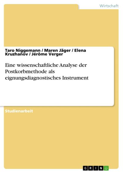 Eine wissenschaftliche Analyse der Postkorbmethode als eignungsdiagnostisches Instrument