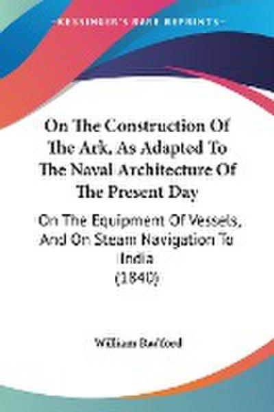 On The Construction Of The Ark, As Adapted To The Naval Architecture Of The Present Day