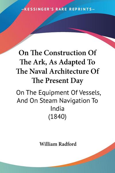 On The Construction Of The Ark, As Adapted To The Naval Architecture Of The Present Day