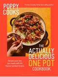 Poppy Cooks: The Actually Delicious One Pot