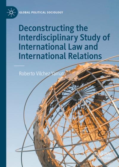 Deconstructing the Interdisciplinary Study of International Law and International Relations