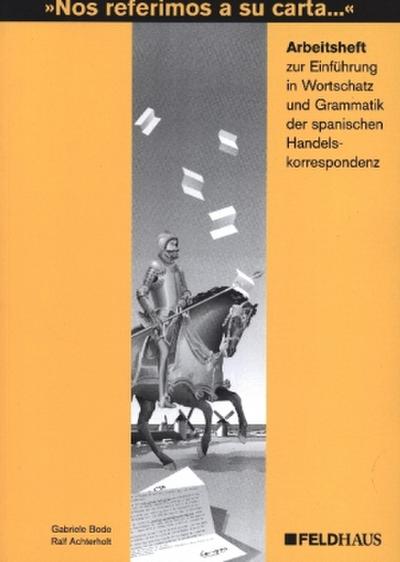 Nos referimos a su carta. Einführung in Wortschatz und Grammatik... / Nos referimos a su carta. Einführung in Wortschatz und Grammatik...