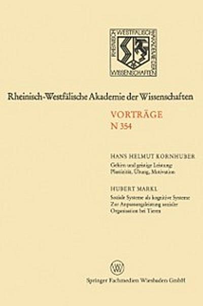 Gehirn und geistige Leistung: Plastizität, Übung, Motivation. Soziale Systeme als kognitive Systeme — Zur Anpassungsleistung sozialer Organisation bei Tieren —