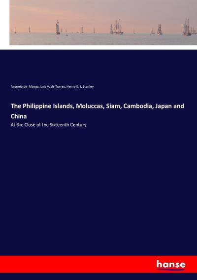The Philippine Islands, Moluccas, Siam, Cambodia, Japan and China