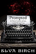 Prompted; 12 Flash Fiction Stories, Sweet to Sizzling