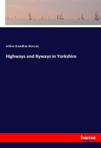 Highways and Byways in Yorkshire