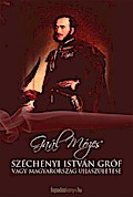 Széchenyi István Gróf vagy Magyarország újjászületése