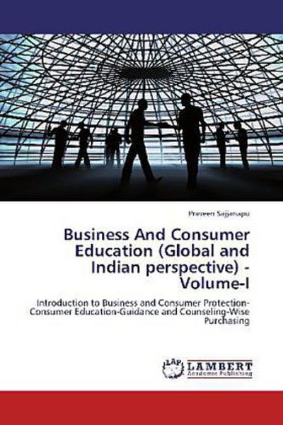 Business And Consumer Education (Global and Indian perspective) - Volume-I