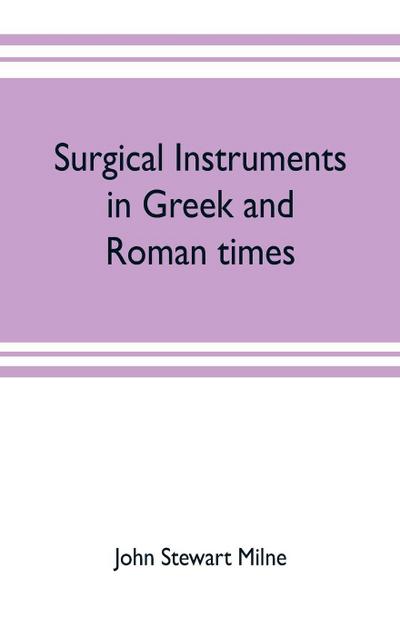 Surgical instruments in Greek and Roman times