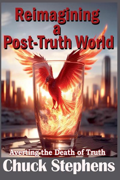Stephens, C: Reimagining a Post-Truth World