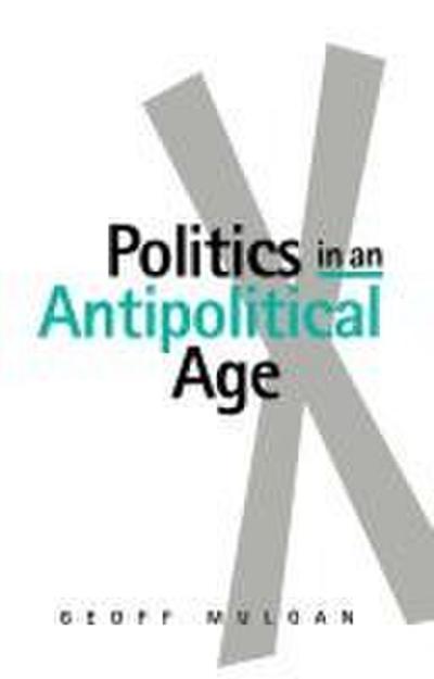 Politics in an Antipolitical Age