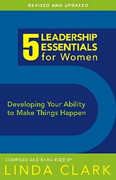 5 Leadership Essentials for Women, Revised Edition