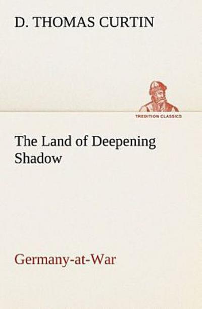 The Land of Deepening Shadow Germany-at-War
