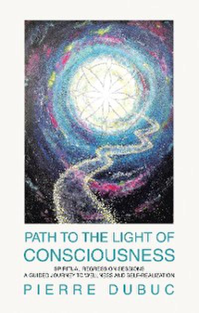 PATH TO THE LIGHT OF CONSCIOUSNESS
