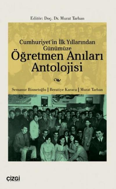 Cumhuriyetin Ilk Yillarindan Günümüze Ögretmen Anilari Antolojisi