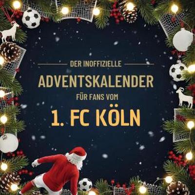 Der inoffizielle Adventskalender für Fans vom 1. FC Köln