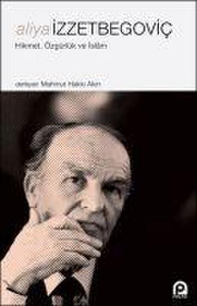 Aliya Izzetbegovic Hikmet, Özgürlük ve Islam