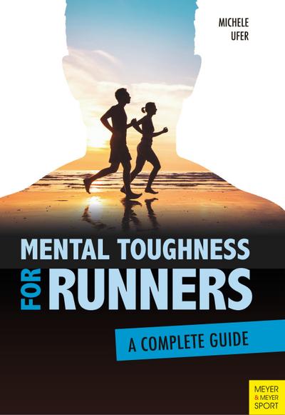 Mental Toughness for Runners: A Complete Guide