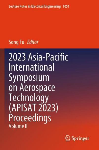 2023 Asia-Pacific International Symposium on Aerospace Technology (APISAT 2023) Proceedings