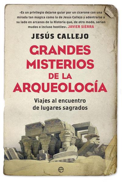 Grandes misterios de la arqueología : viajes al encuentro de lugares sagrados