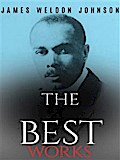 James Weldon Johnson: The Best Works