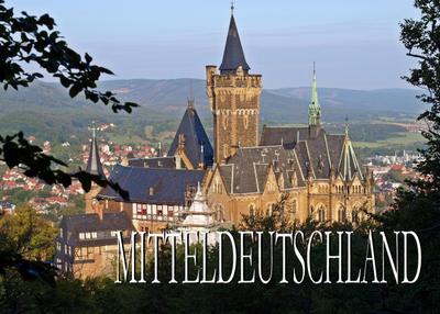Bildband Mitteldeutschland: Sachsen, Thüringen und Sachsen-A