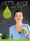 Let’s Juice mit Sophie