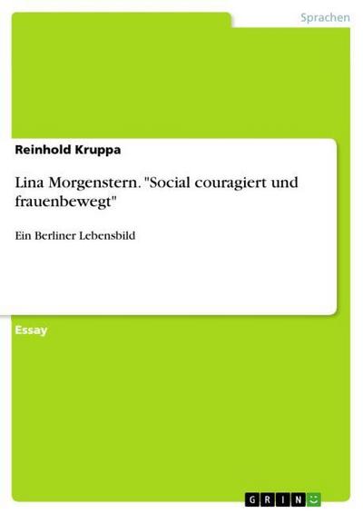 Lina Morgenstern. "Social couragiert und frauenbewegt"