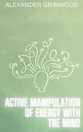 Active Manipulation of Energy with the Mind