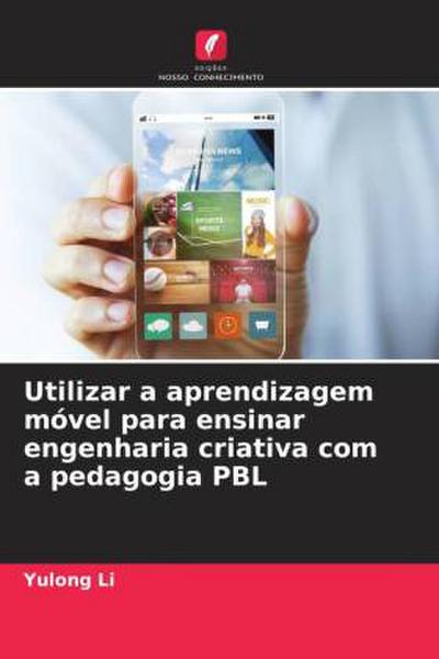 Utilizar a aprendizagem móvel para ensinar engenharia criativa com a pedagogia PBL