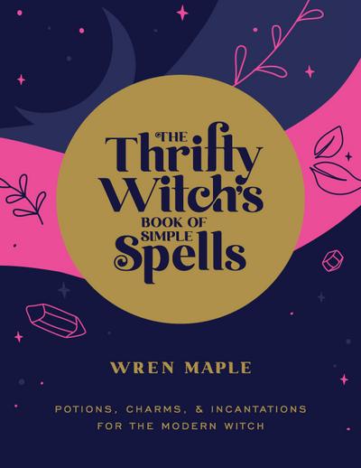 The Thrifty Witch’s Book of Simple Spells