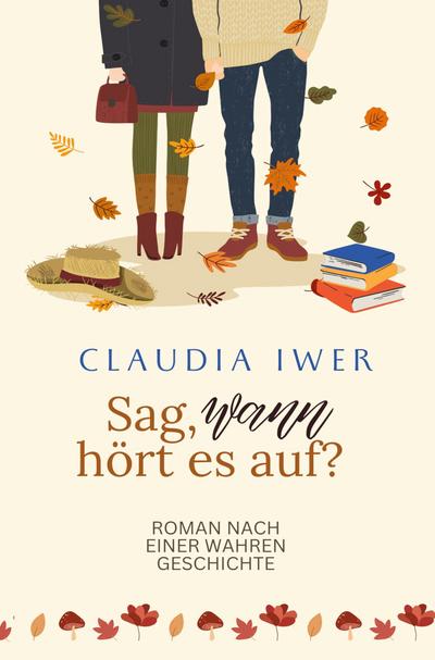 Sag wann hört es auf: Nach einer wahren Geschichte
