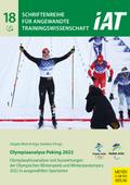 Olympiaanalyse Peking 2022: Olympiazyklusanalyse und Auswertung der Olympischen Winterspiele (Schriftenreihe für angewandte Trainingswissenschaft, Band 18)