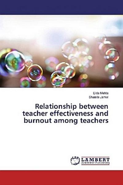 Relationship between teacher effectiveness and burnout among teachers