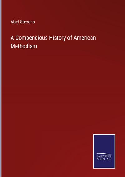 A Compendious History of American Methodism