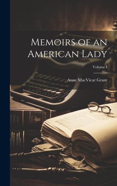 Memoirs of an American Lady; Volume I