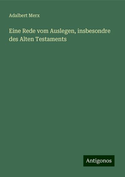 Merx, A: Rede vom Auslegen, insbesondre des Alten Testaments
