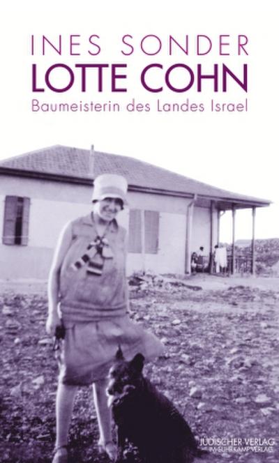 Lotte Cohn - Baumeisterin des Landes Israel