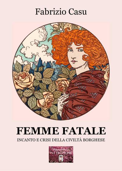 Casu, F: Femme fatale. Incanto e crisi della civiltà borghes