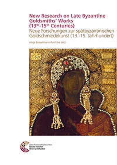 New Research on Late Byzantine Goldsmiths’ Works (13th-15th Centuries)