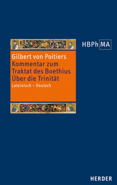 Herders Bibliothek der Philosophie des Mittelalters (HBPhMA) Expositio in Boethii. De trinitate - Kommentar zum Traktat des Boethius. Über die Trinität