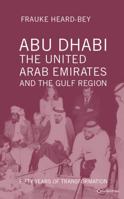 Abu Dhabi, the United Arab Emirates and the Gulf Region